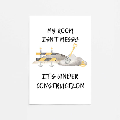 My room Isn't Messy Construction Site Promotional Rolled Print